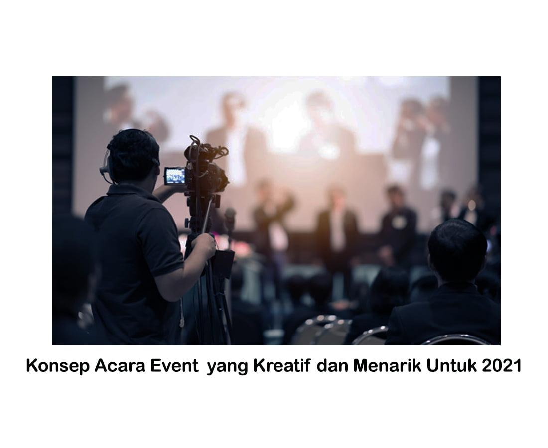 Konsep Acara Event  yang Kreatif dan Menarik di Tahun 2021