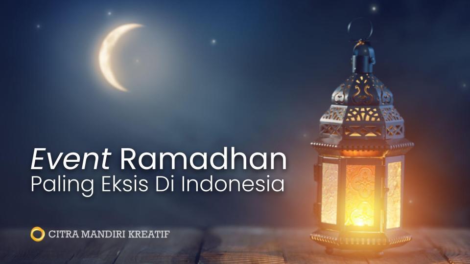 Event Ramadhan Paling Eksis Di Indonesia