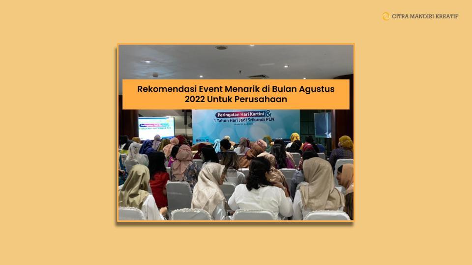 Rekomendasi Event Menarik di Bulan Agustus 2022 Untuk Perusahaan